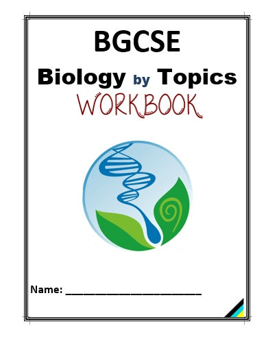 BGCSE Biology Workbook ORGANIZED BY TOPICS